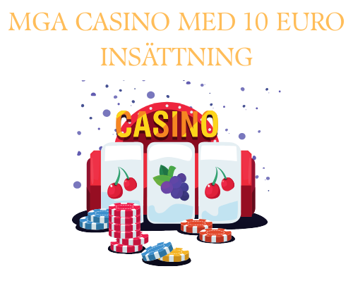 MGA Casino med 10 Euro Insättning